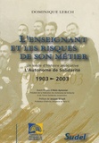 Dominique Lerch - L'enseignant et les risques de son métier - L'Autonome de solidarité, un siècle d'histoire associative 1903-2003.