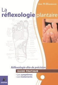 Jan Williamson - La réflexologie plantaire - Réflexologie dite de précision.