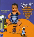 Elisabeth Chauveau et Yvan Lacroix - Petitcollin - Le baigneur de notre enfance, Histoire d'une fabrique de poupées et de jouets depuis 1860.