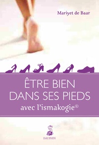 Maryette De Baar - Etre bien dans ses pieds - Guide pratique.