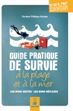Philippe Nuham - Guide pratique de survie à la plage et à la mer - Les bons gestes, les bons réflexes.