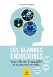 Jean Du Chazaud - Les glandes endocrines, leurs rôles sur la sexualité et le système nerveux - Endocrino-psychologie, glande génitale, glande thyroïde et connaissance de l'Homme total.