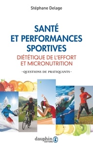 Stéphane Delage - Santé et performances sportives - Diététique de l'effort et micronutrition.