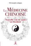 Christophe Labigne - La médecine chinoise - Nouvelle voie de santé en Occident.