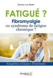 Luc Bodin - Fatigué ? - Fribromyalgie ou syndrome de fatigue chronique ?.