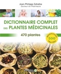 Jean-Philippe Zahalka - Dictionnaire complet des plantes médicinales - 470 plantes pour 500 pathologies.