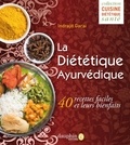 Indrajit Garai - La Diététique Ayurvédique - 40 recettes faciles et leurs bienfaits.