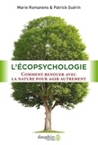 Marie Romanens et Patrick Guérin - L'écopsychologie - Comment renouer avec la nature pour agir autrement.