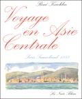 René Koechlin - Voyage En Asie Centrale. Paris-Samarkand, 1888.