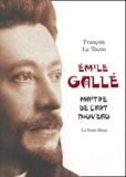 François Le Tacon - Emile Gallé - Maître de l'Art nouveau.