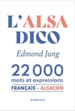 Edmond Jung - L'alsadico - 22 000 Mots et expressions français-alsacien.