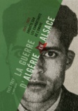Yves Frey - La guerre d'Algérie en Alsace - Enquête sur les combattants de l'ombre (1945-1965).