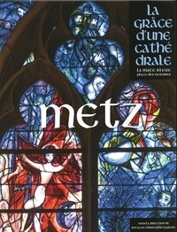 Jean-Christophe Lagleize - Metz - La grâce d'une cathédrale.