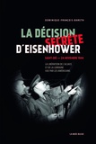 Dominique-François Bareth - La décision secrète d'Eisenhower - Saint-Dié - 24 novembre 1944 - En Alsace et en Lorraine, la victoire sacrifiée.