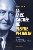Claude Mislin - La face cachée de Pierre Pflimlin - Enquête sur la jeunesse politique d'une grande figure d'Alsace.