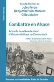Jules Féron et Benjamin Huin-Morales - Combattre en Alsace - Actes du deuxième festival d'Histoire d'Alsace de Zimmerbach.