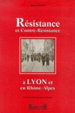 Marcel Ruby - Resistance Et Contre-Resistance A Lyon Et En Rhone-Alpes.