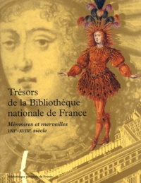 Marie-Hélène Tesnière - Trésors de la Bibliothèque nationale de France. - Volume 1, Mémoires et merveilles, VIIIème-XVIIIème siècle.