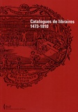 Claire Lesage et Eve Netchine - Catalogues de libraires 1473-1810.