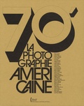 Anne Biroleau - 70's Le choc de la photographie américaine.