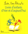 Olivier Piffault - Livres d'enfants d'hier et d'aujourd'hui - Babar, Harry Potter et Cie.