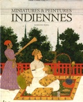 Roselyne Hurel - Miniatures & peintures indiennes - Collection du département des Estampes et de la Photographie de la Bibliothèque nationale de France Volume 1.