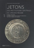 Thierry Sarmant et François Ploton-Nicollet - Jetons des institutions centrales de l'ancien régime.
