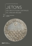  Collectif - Jetons des institutions centrales de l'Ancien Régime. Catalogue, tome 2.