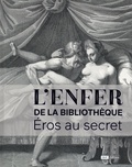 Marie-Françoise Quignard et Raymond-Josué Seckel - L'enfer de la bibliothèque - Eros au secret.