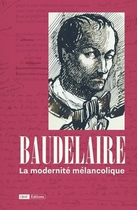 Jean-Marc Chatelain - Baudelaire, la modernité mélancolique.