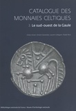 Eneko Hiriart et Vincent Geneviève - Catalogue des monnaies celtiques - Volume 3, Le sud-ouest de la Gaule.