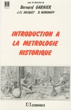 Bernard Garnier - Introduction à la métrologie historique.