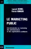 Patrick Romagni et Laurent Hermel - Le Marketing Public. Une Introduction Au Marketing Des Administrations Et Des Organismes Publics.