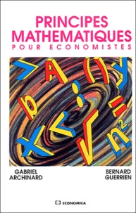 Gabriel Archinard et Bernard Guerrien - Principes Mathematiques Pour Economistes.