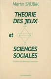 Martin Shubik - Théorie des jeux et sciences sociales.