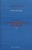 Léon Walras - Oeuvres économiques complètes - Tome 10, Etudes d'économie politique appliquée.