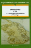 Pierre Lesouef et Raymond Bourgerie - YORKTOWN (1781). - La France offre l'indépendance à l'Amérique.