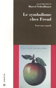 Marcel Scheidhauer - Le symbolisme chez Freud - Nouveaux regards.