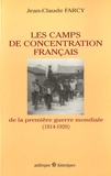 Jean-Claude Farcy - Les camps de concentration français de la Première guerre mondiale (1914-1920).