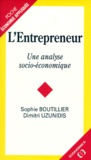 Sophie Boutillier et Dimitri Uzunidis - L'Entrepreneur. Une Analyse Socio-Economique.