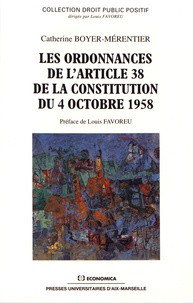 Catherine Boyer-Mérentier - Les ordonnances de l'article 38 de la Constitution du 4 octobre 1958.