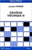 Lucien Poirier - Stratégie théorique - Tome 3.