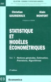 Alain Monfort et Christian Gourieroux - STATISTIQUE ET MODELES ECONOMETRIQUES - Volume 1, notions générales, estimations, prévisions, algorithmes.
