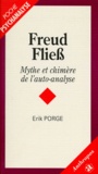 Erik Porge - Freud Fliess. Mythe Et Chimere De L'Auto-Analyse.