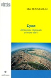 Marc Bonneville - Lyon - Métropole régionale ou Euro-Cité ?.