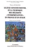 Thierry Di Manno - Le juge constitutionnel et la technique des décisions "interprétatives" en France et en Italie.