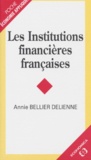 Annie Bellier Delienne - Les institutions financières françaises.