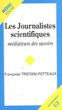Françoise Tristani-Potteaux - Les journalistes scientifiques, médiateurs des savoirs.
