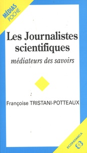 Françoise Tristani-Potteaux - Les journalistes scientifiques, médiateurs des savoirs.