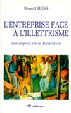 Benoît Hess - L'Entreprise Face A L'Illettrisme. Les Enjeux De La Formation.